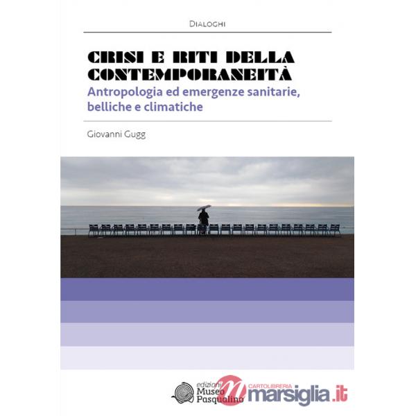 Crisi e riti della contemporaneità. Antropologia ed emergenze sanitarie, belliche e climatiche