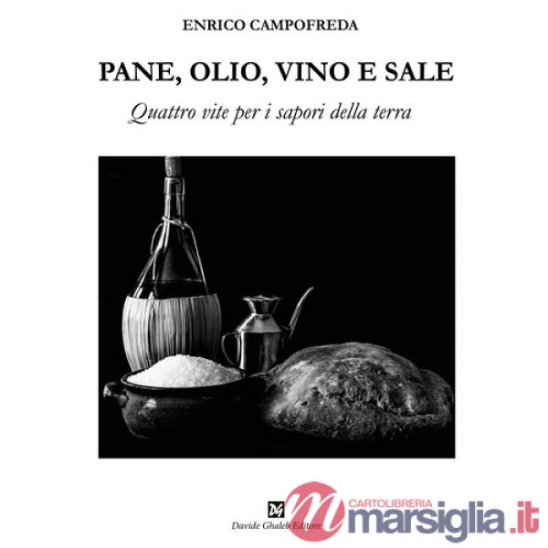 Pane, olio, vino e sale. Quattro vite per i sapori della terra