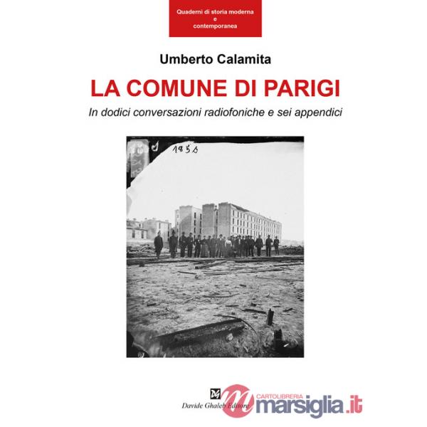 Comune di Parigi. In dodici conversazioni radiofoniche e sei appendici (La)