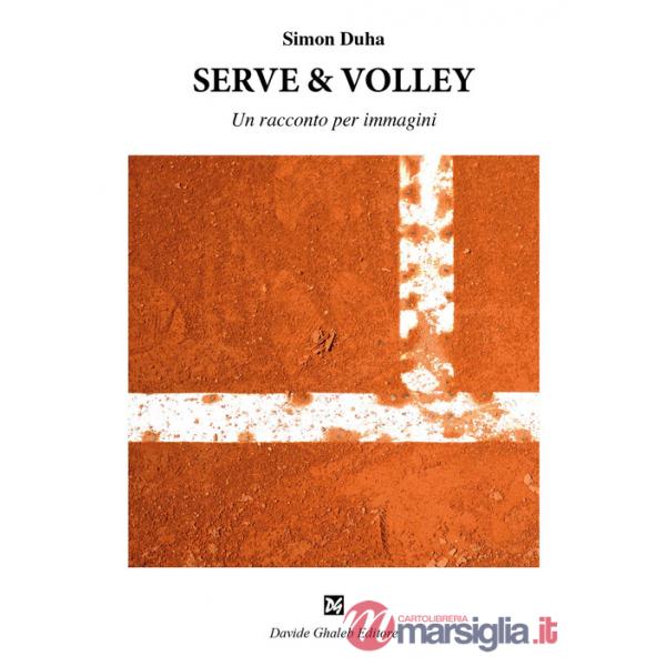 Serve & volley. Un racconto per immagini