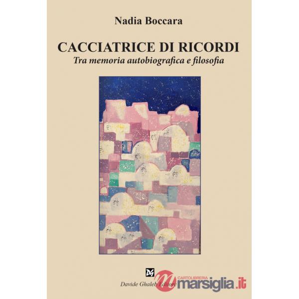 Cacciatrice di ricordi. Tra memoria autobiografica e filosofia