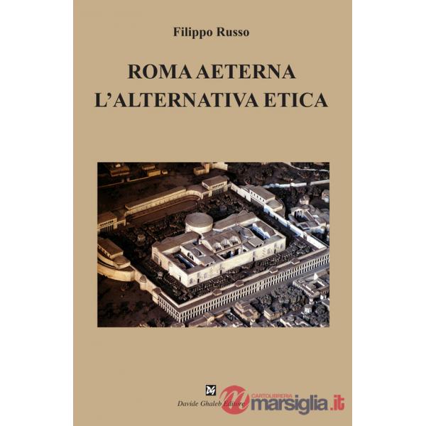 Roma aeterna. L'alternativa etica
