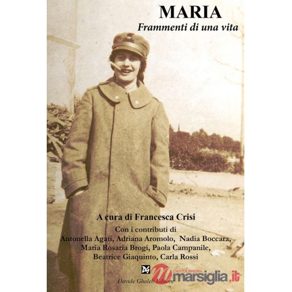 Maria. Frammenti di una vita