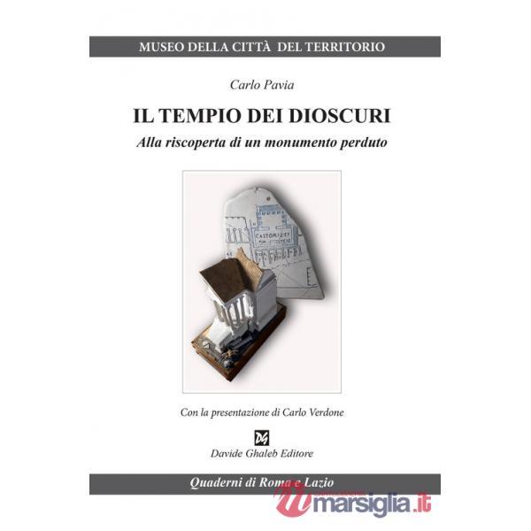 Tempio dei Dioscuri. Alla riscoperta di un monumento perduto (Il)