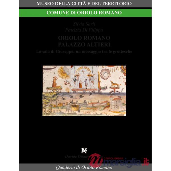 Oriolo Romano palazzo Altieri. La Sala di Giuseppe: un messaggio tra le grottesche