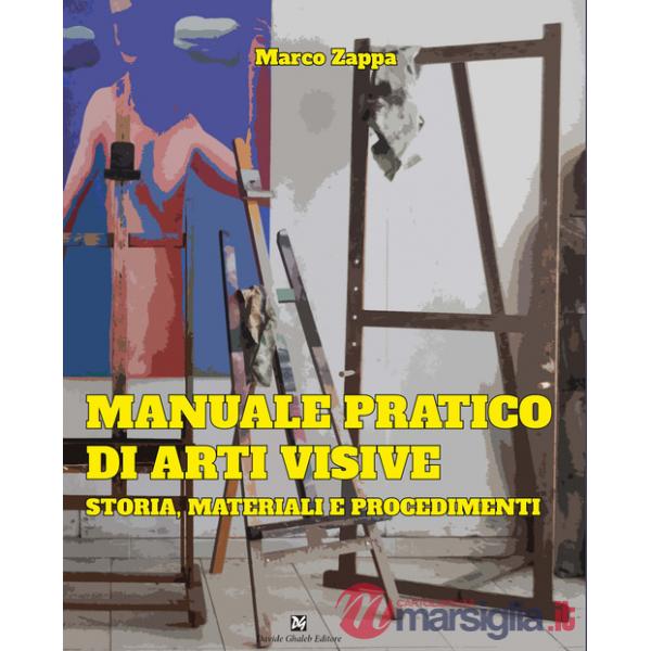 Manuale pratico di arti visive. Storia, materiali e procedimenti