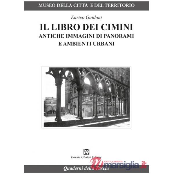 Libro dei Cimini. Antiche immagini di panorami e ambienti urbani (Il)