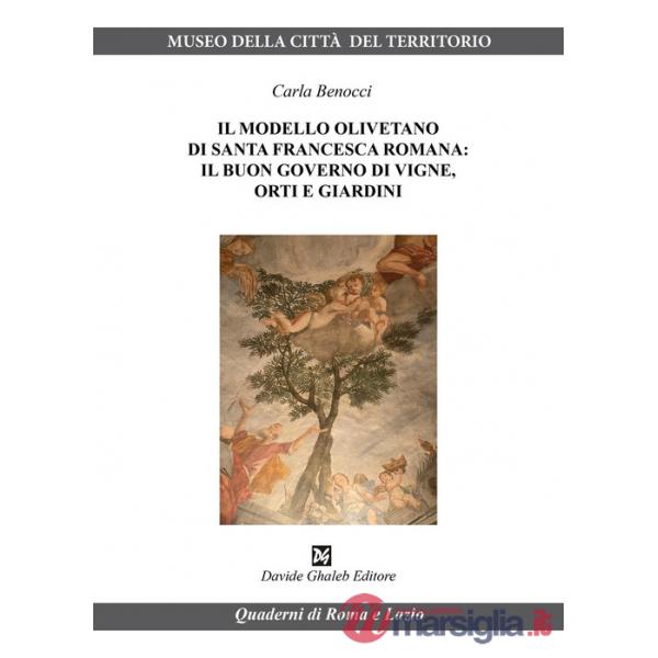 Modello olivetano di Santa Francesca Romana: il buon governo di vigne, orti e giardini (Il)