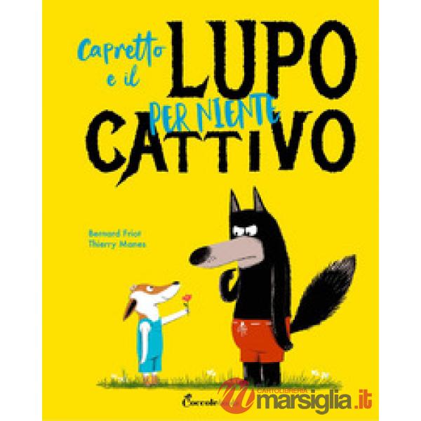 Capretto e il lupo per niente cattivo. Ediz. a colori