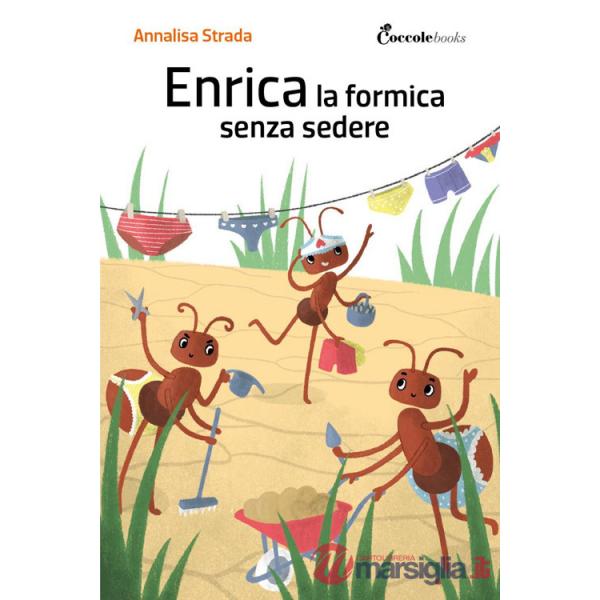 Enrica la formica senza sedere! Ediz. illustrata