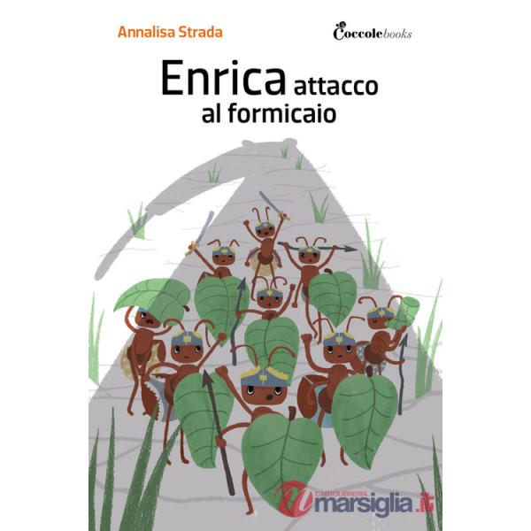 Enrica, attacco al formicaio. Ediz. illustrata