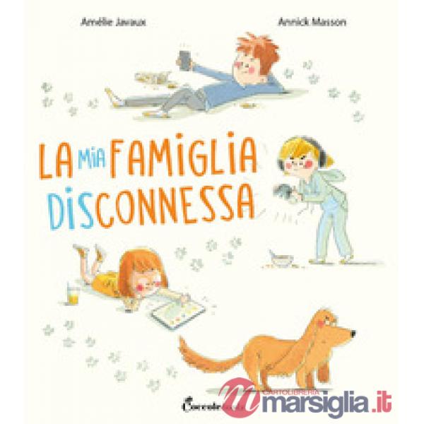 Mia famiglia disconnessa. Ediz. a colori (La)