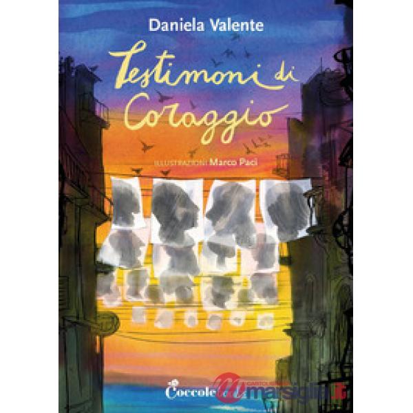 Testimoni di coraggio. Ediz. illustrata