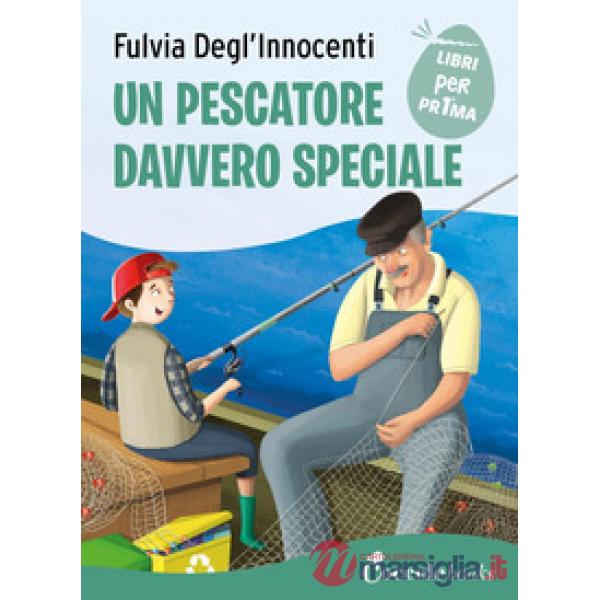 Pescatore davvero speciale. Ediz. a colori (Un)
