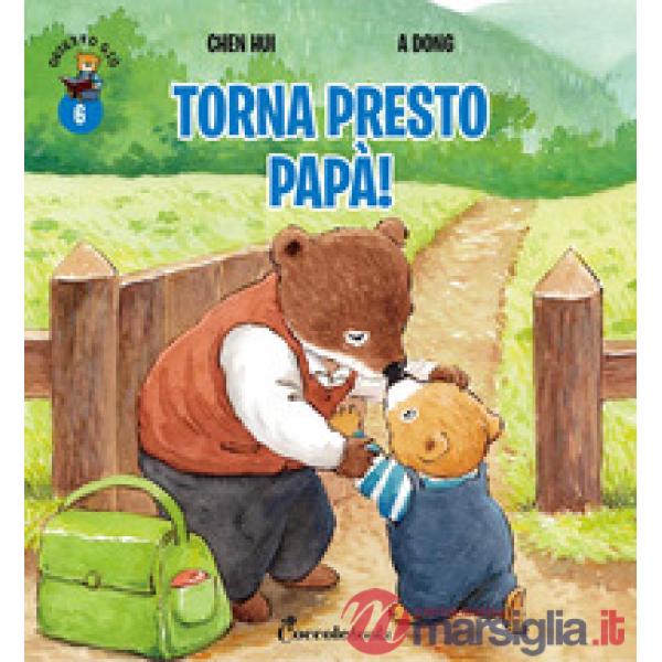 Torna presto papà! Orsetto Giò. Ediz. a colori. Vol. 6