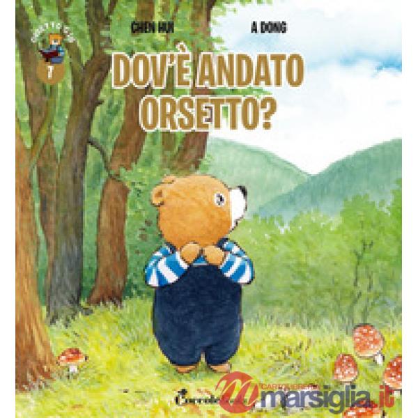 Dov'è andato orsetto? Orsetto Giò. Ediz. a colori. Vol. 7