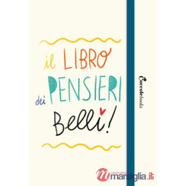 Libro dei pensieri belli. Guida alla realizzazione di un diario personale (Il)