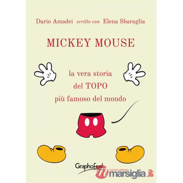 Mickey Mouse. La vera storia del topo più famoso del mondo