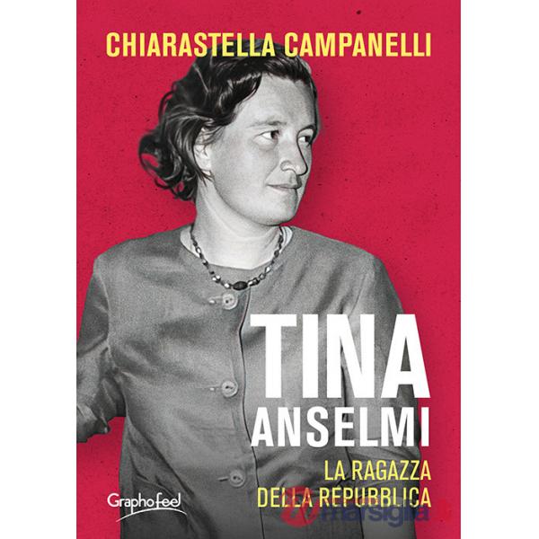 Tina Anselmi. La ragazza della repubblica