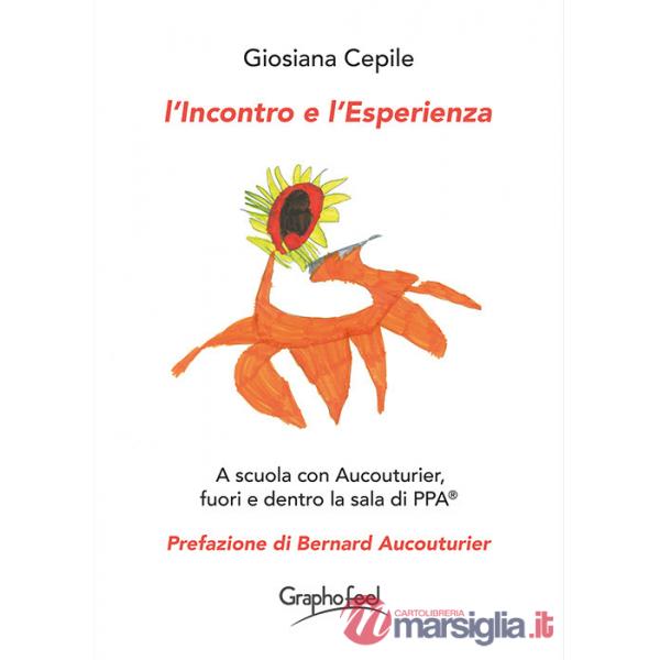 Incontro e l'esperienza. A scuola con Aucouturier, fuori e dentro la sala di PPA® (L')
