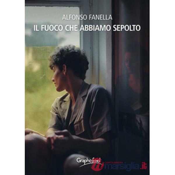 Fuoco che abbiamo sepolto (Il)