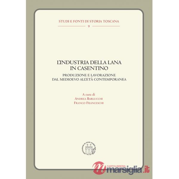 Industria della lana in Casentino. Produzione e lavorazione dal Medioevo all'Età Contemporanea (L')
