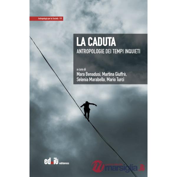 Caduta. Antropologie dei tempi inquieti (La)