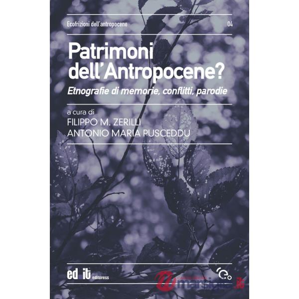 Patrimoni dell'antropocene? Etnografie di memorie, conflitti, parodie
