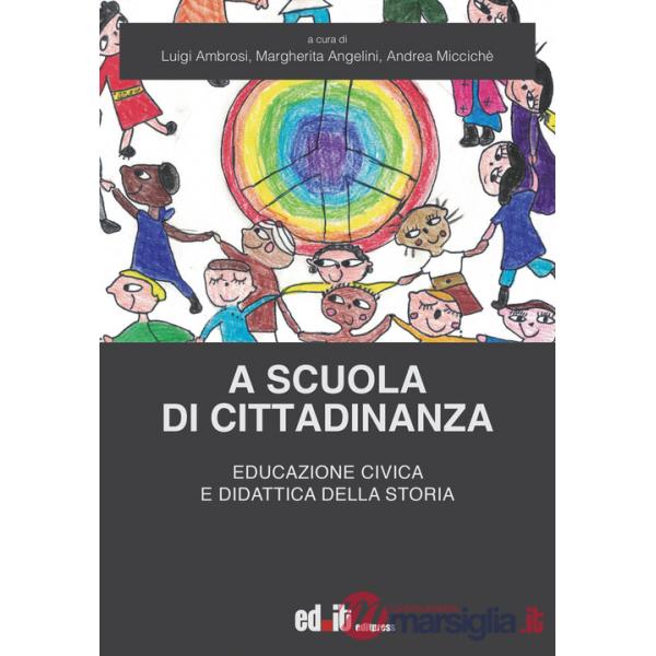 A scuola di cittadinanza. Educazione civica e didattica della storia