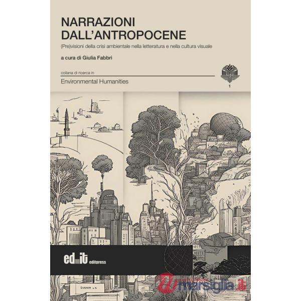 Narrazioni dall'antropocene. (Pre)visioni della crisi ambientale nella letteratura e nella cultura visuale