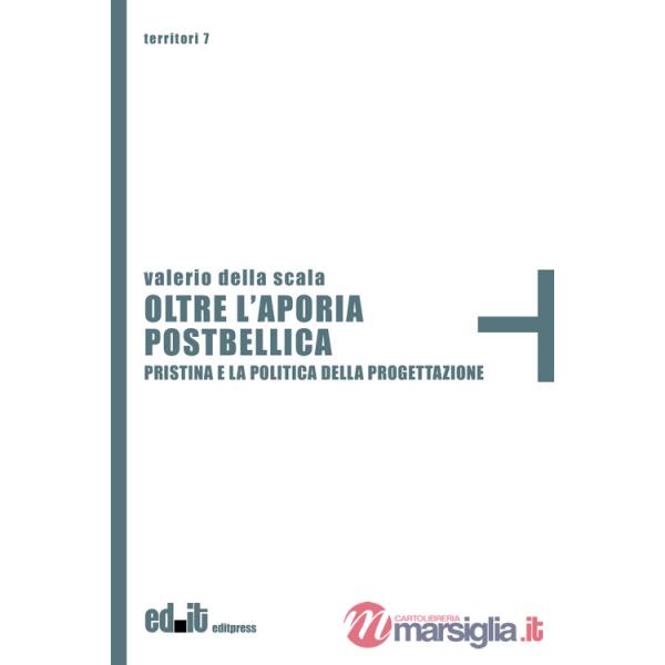 Oltre l'aporia postbellica. Pristina e la politica della progettazione