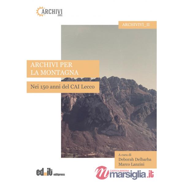 Archivi per la montagna. Nei 150 anni del CAI Lecco