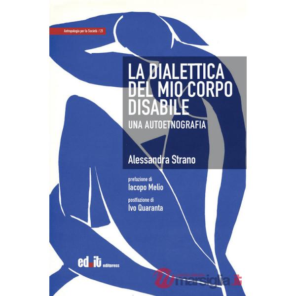 Dialettica del mio corpo disabile. Una autoetnografia (La)