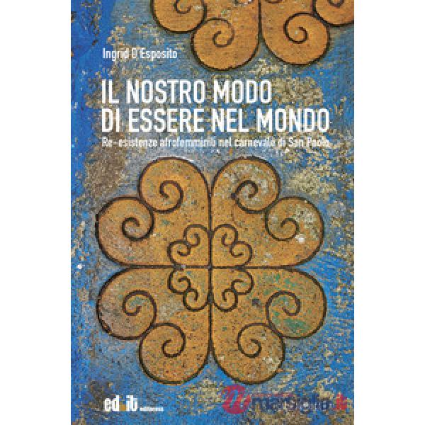 Nostro modo di essere nel mondo. Re-esistenze afrofemminili nel carnevale di San Paolo (Il)