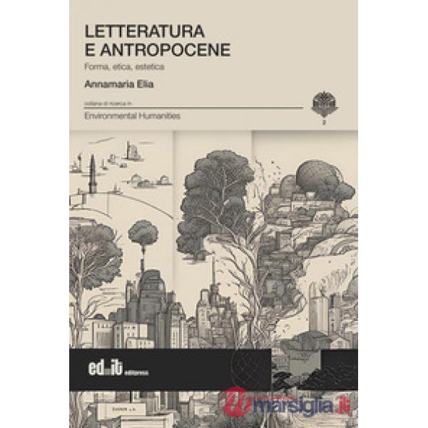 Letteratura e antropocene. Forma, etica, estetica