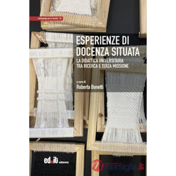 Esperienze di docenza situata. La didattica universitaria tra ricerca e terza missione