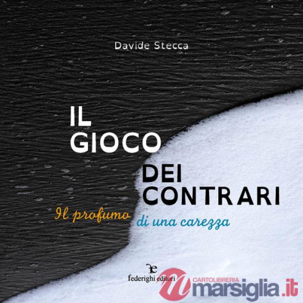 Gioco dei contrari. Il profumo di una carezza. Ediz. illustrata (Il)