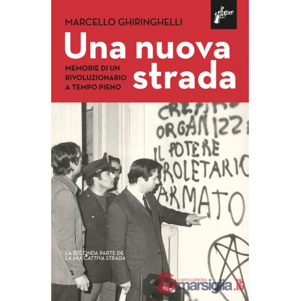 Nuova strada. Memorie di un rivoluzionario a tempo pieno (Una)