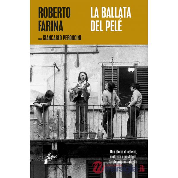 Ballata del Pelé. Una storia di osteria, malavita e nostalgia (La)