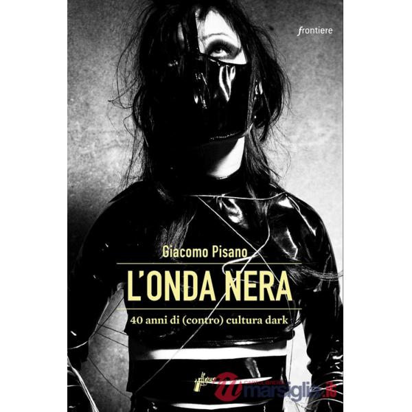 Onda nera. 40 anni di (contro) cultura dark (L')