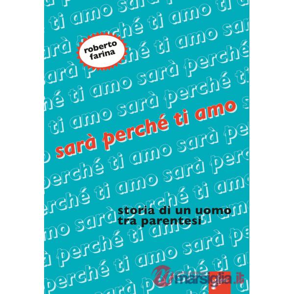 Sarà perché ti amo. Storia di un uomo tra parentesi