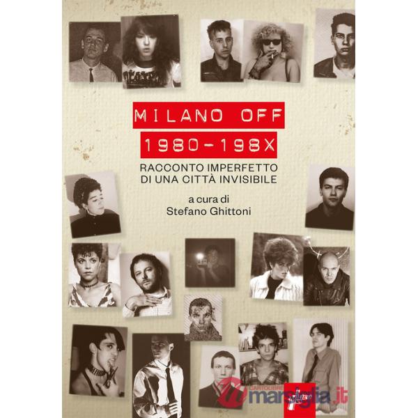 Milano off. 1980-198X. Racconto imperfetto di una città invisibile