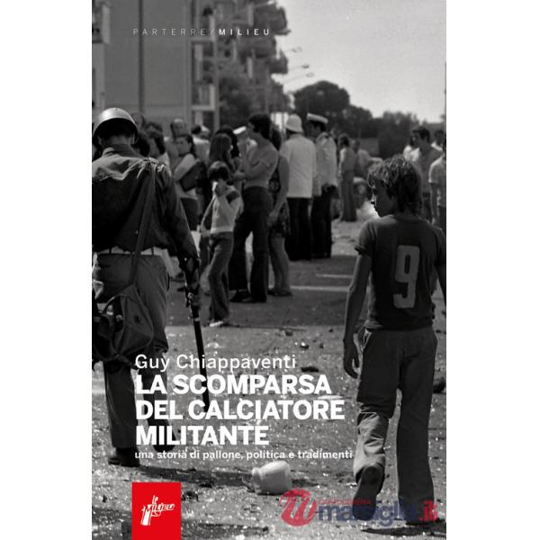 Scomparsa del calciatore militante (La)
