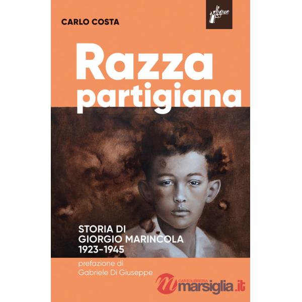 Razza partigiana. Storia di di Giorgio Marincola 1923-1945