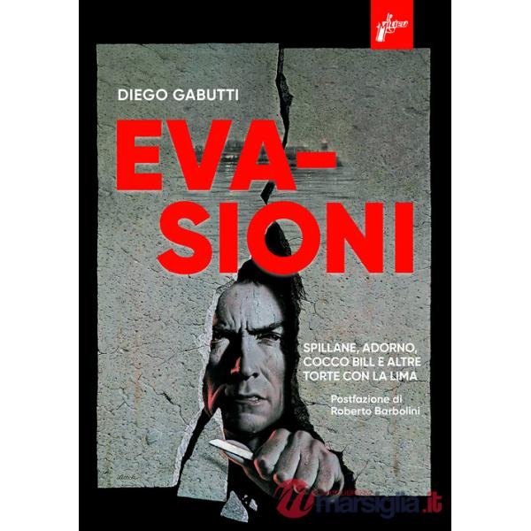 Evasioni. Spillane, Adorno, Cocco Bill e altre torte con la lima