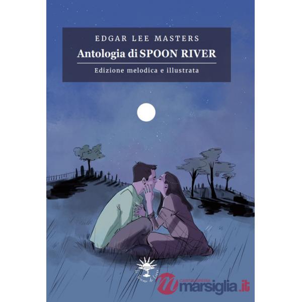 Antologia di Spoon River. Edizione melodica. Ediz. illustrata