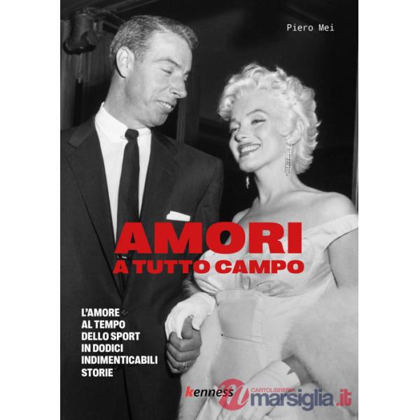 Amori a tutto campo. L'amore al tempo dello sport in dodici indimenticabili storie