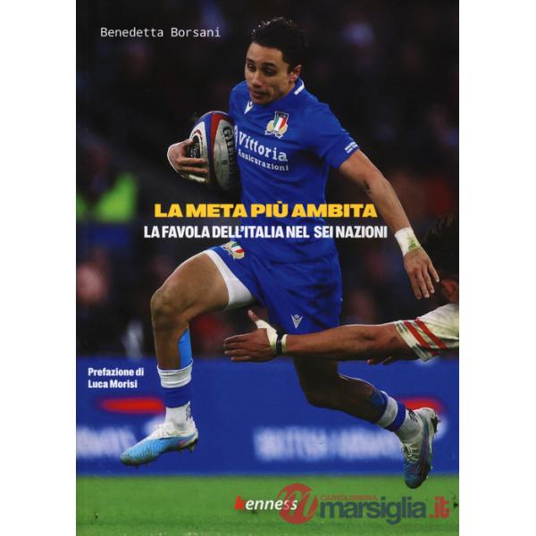 Meta più ambita. La favola dell'Italia nel sei nazioni (La)