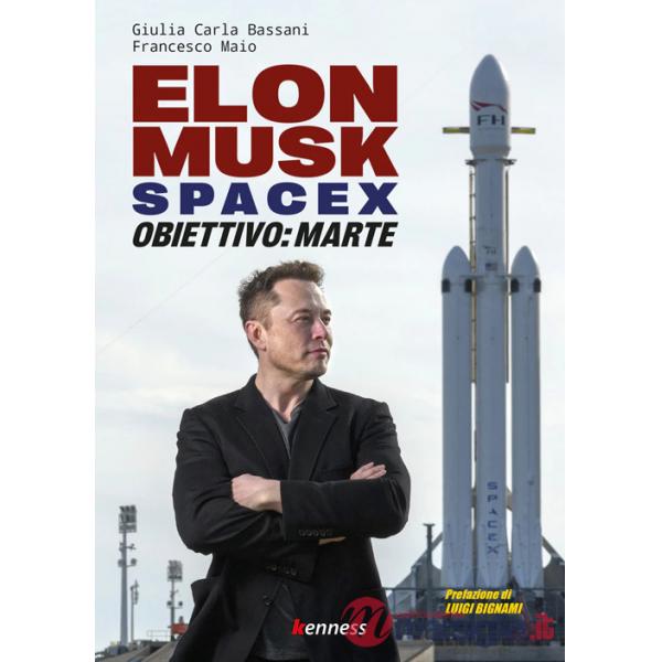 Elon Musk e SpaceX. Obiettivo: Marte