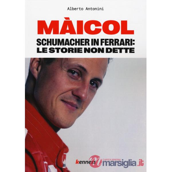 Màicol. Schumacher in Ferrari: le storie non dette